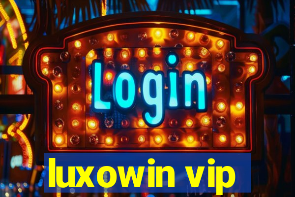 luxowin vip